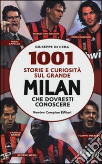 1001 storie e curiosità sul grande Milan che dovresti conoscere libro di Di Cera Giuseppe