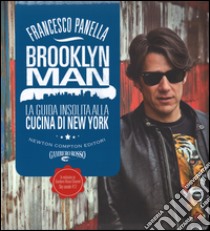 Brooklyn man. La guida insolita alla cucina di New York libro di Panella Francesco