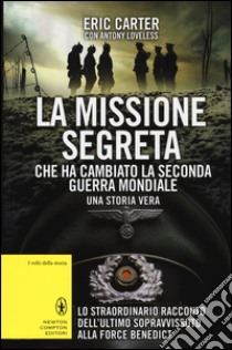 La missione segreta che ha cambiato la seconda guerra mondiale libro di Carter Eric; Loveless Antony