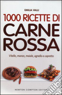 1000 ricette di carne rossa libro di Valli Emilia