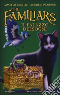 Il palazzo dei sogni. The Familiars libro di Epstein Adam Jay; Jacobson Andrew