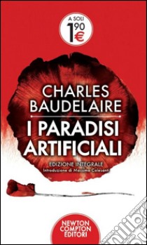 I paradisi artificiali. Ediz. integrale libro di Baudelaire Charles