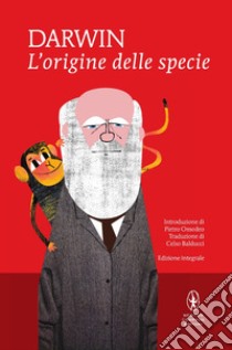 L'origine delle specie per selezione naturale o la preservazione delle razze privilegiate nella lotta per la vita. Ediz. integrale libro di Darwin Charles