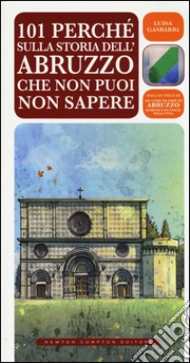 101 perché sulla storia dell'Abruzzo che non puoi non sapere libro di Gasbarri Luisa