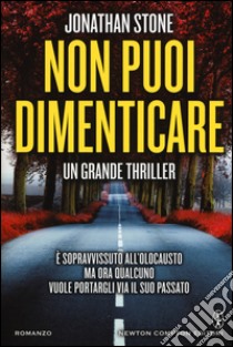 Non puoi dimenticare libro di Stone Jonathan