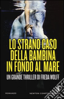 Lo strano caso della bambina in fondo al mare libro di Wolff Freda