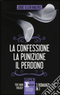 This man trilogy: La confessione-La punizione-Il perdono. Ediz. illustrata libro di Malpas Jodi Ellen