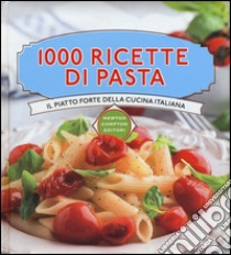 1000 ricette di pasta libro