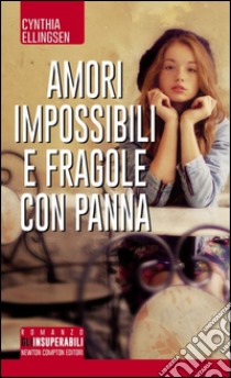 Amori impossibili e fragole con panna libro di Ellingsen Cynthia