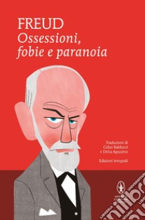 Ossessioni, fobie e paranoia. Ediz. integrale libro di Freud Sigmund