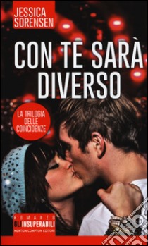 Con te sarà diverso. La trilogia delle coincidenze libro di Sorensen Jessica