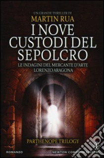 I nove custodi del sepolcro. Parthenope trilogy libro di Rua Martin