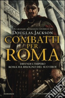 Combatti per Roma libro di Jackson Douglas