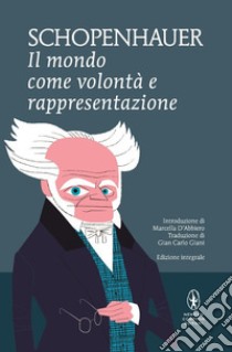 Il mondo come volontà e rappresentazione. Ediz. integrale libro di Schopenhauer Arthur