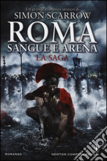 Roma. Sangue e arena. La saga libro di Scarrow Simon