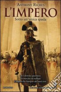 Sotto un'unica spada. L'impero. Ediz. illustrata libro di Riches Anthony