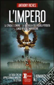 L'impero: La spada e l'onore-La battaglia dell'Aquila perduta-Lunga vita all'imperatore libro di Riches Anthony