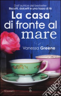 La casa di fronte al mare libro di Greene Vanessa