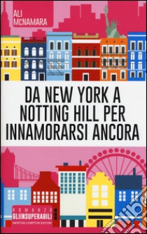 Da New York a Notting Hill per innamorarsi ancora libro di McNamara Ali