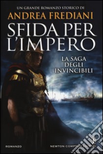 Sfida per l'impero. La saga degli invincibili libro di Frediani Andrea