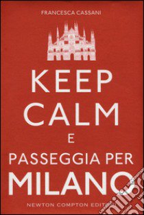 Keep calm e passeggia per Milano libro di Cassani Francesca