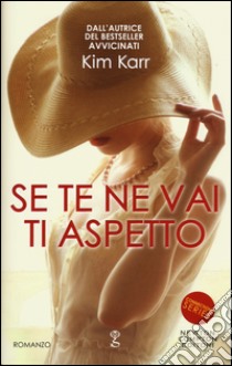 Se te ne vai ti aspetto. Connections series libro di Karr Kim