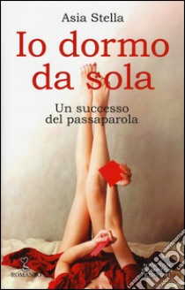 Io dormo da sola libro di Stella Asia