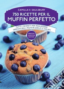 750 ricette per il muffin perfetto libro di Saulsbury Camilla V.