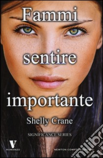 Fammi sentire importante. Significance series libro di Crane Shelly