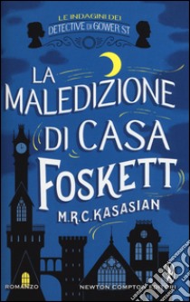 La maledizione di casa Foskett. Le indagini dei detective di Gower St libro di Kasasian M.R.C.