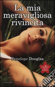 La mia meravigliosa rivincita. The Fall Away Series libro di Douglas Penelope