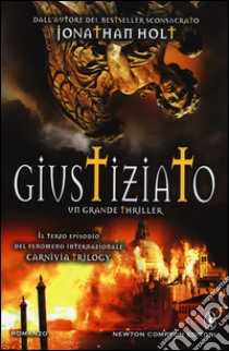 Giustiziato. Carnivia trilogy libro di Holt Jonathan