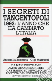 I segreti di Tangentopoli. 1992: l'anno che ha cambiato l'Italia libro di Beccaria Antonella; Marcucci Gigi