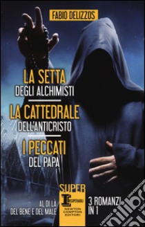 La setta degli alchimisti-La cattedrale dell'Anticristo-I peccati del papa libro di Delizzos Fabio