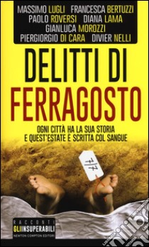 Delitti di ferragosto. Sette delitti per sette città libro