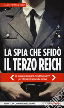 La spia che sfidò il Terzo Reich libro di Seymour-Jones Carole