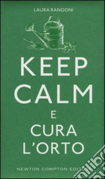 Keep calm e cura l'orto libro di Rangoni Laura