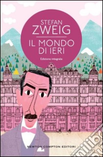 Il mondo di ieri libro di Zweig Stefan