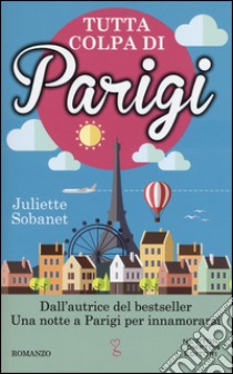Tutta colpa di Parigi libro di Sobanet Juliette