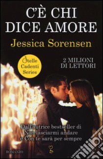 C'è chi dice amore. Stelle cadenti series libro di Sorensen Jessica