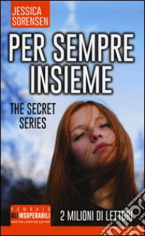 Per sempre insieme. The Secret Series libro di Sorensen Jessica