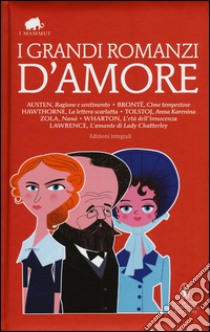 I grandi romanzi d'amore. Ediz. integrali libro