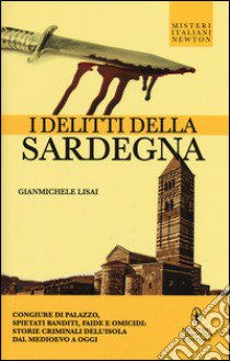 I delitti della Sardegna libro di Lisai Gianmichele