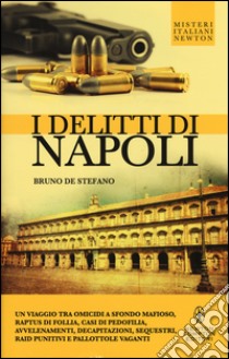 I delitti di Napoli libro di De Stefano Bruno