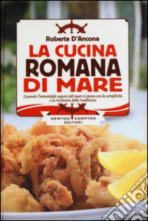 La cucina romana di mare libro di D'Ancona Roberta