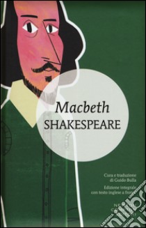 Macbeth. Testo inglese a fronte. Ediz. integrale libro di Shakespeare William; Bulla G. (cur.)