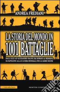 La storia del mondo in 1001 battaglie libro di Frediani Andrea