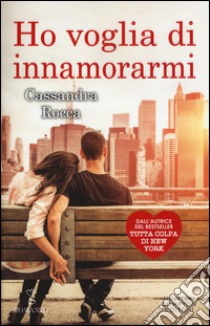 Ho voglia di innamorarmi libro di Rocca Cassandra