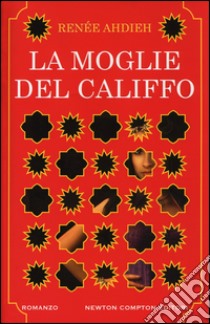 La moglie del califfo libro di Ahdieh Renèe