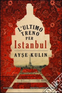 L'ultimo treno per Istanbul libro di Kulin Ay?e